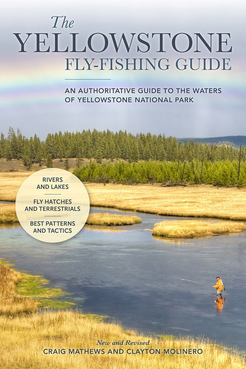 The Yellowstone Flyfishing Guide New And Revised Craig Mathews Clayton Molinero