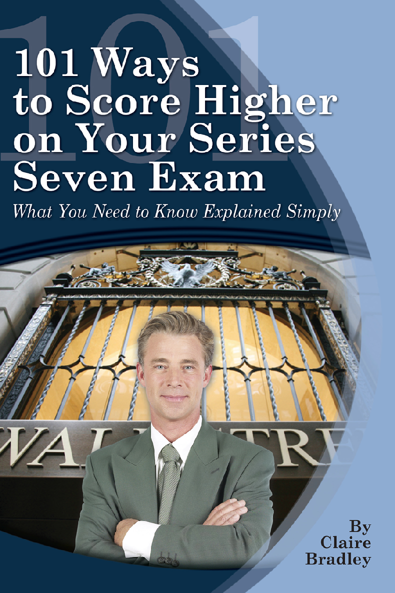 101 Ways To Score Higher On Your Series 7 Exam What You Need To Know Explained Simply Fleur Bradley