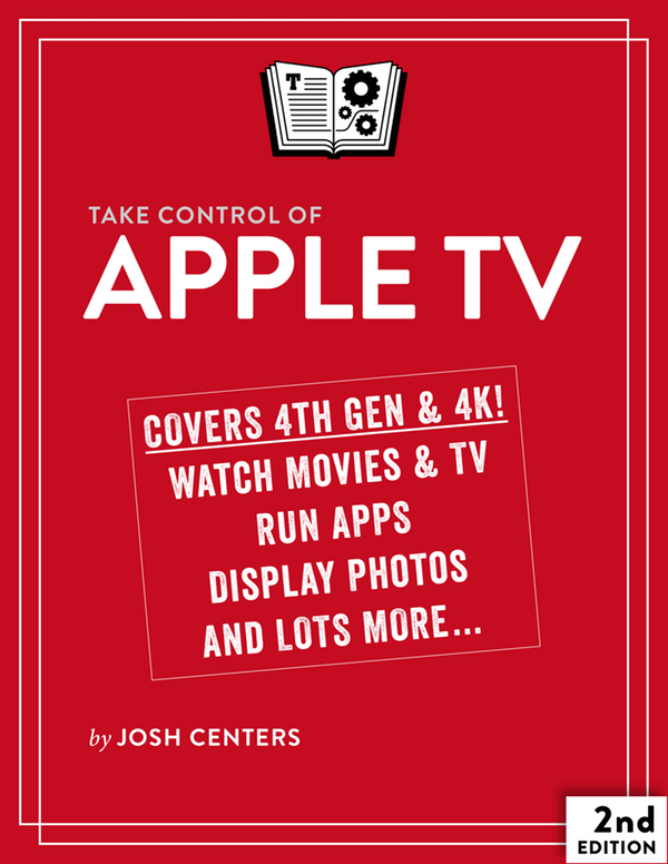 Take Control Of Apple Tv 2nd Edition Josh Centers