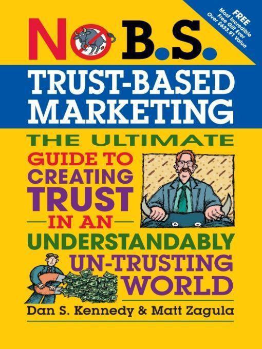 No Bs Trust Based Marketing Dan S Kennedy Matt Zagula