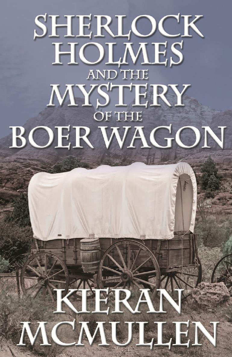 Sherlock Holmes And The Mystery Of The Boer Wagon Kieran Mcmullen