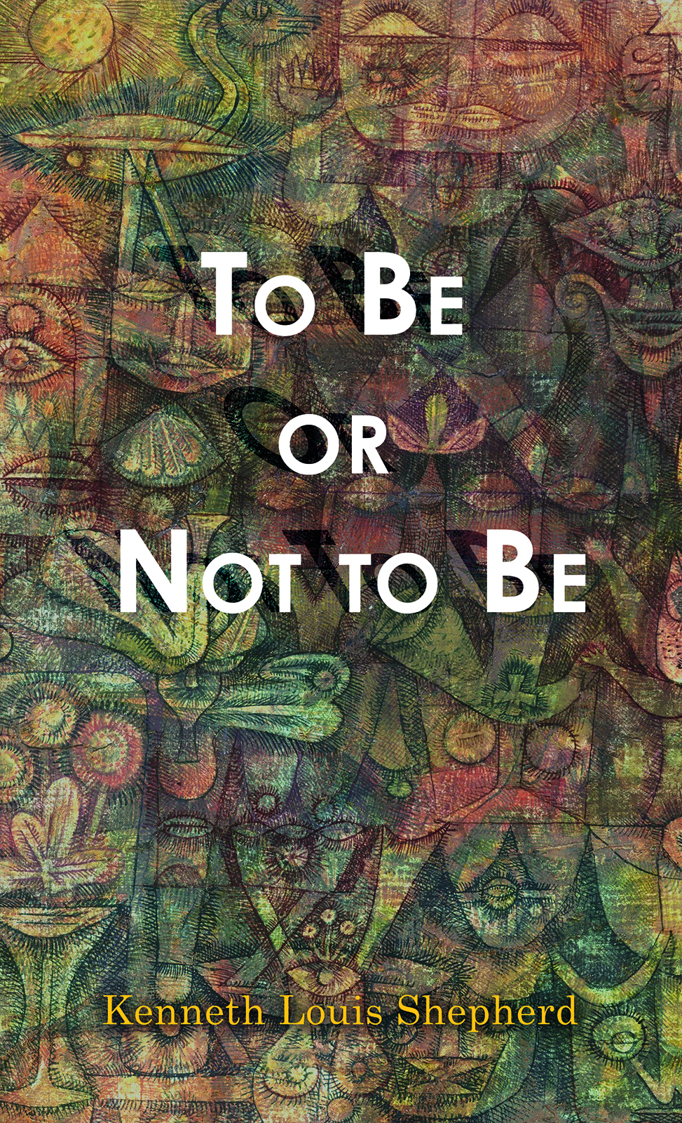 To Be Or Not To Be Kenneth Louis Shepherd