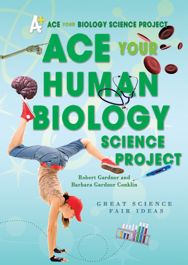 Ace Your Human Biology Science Project Robert Gardner
