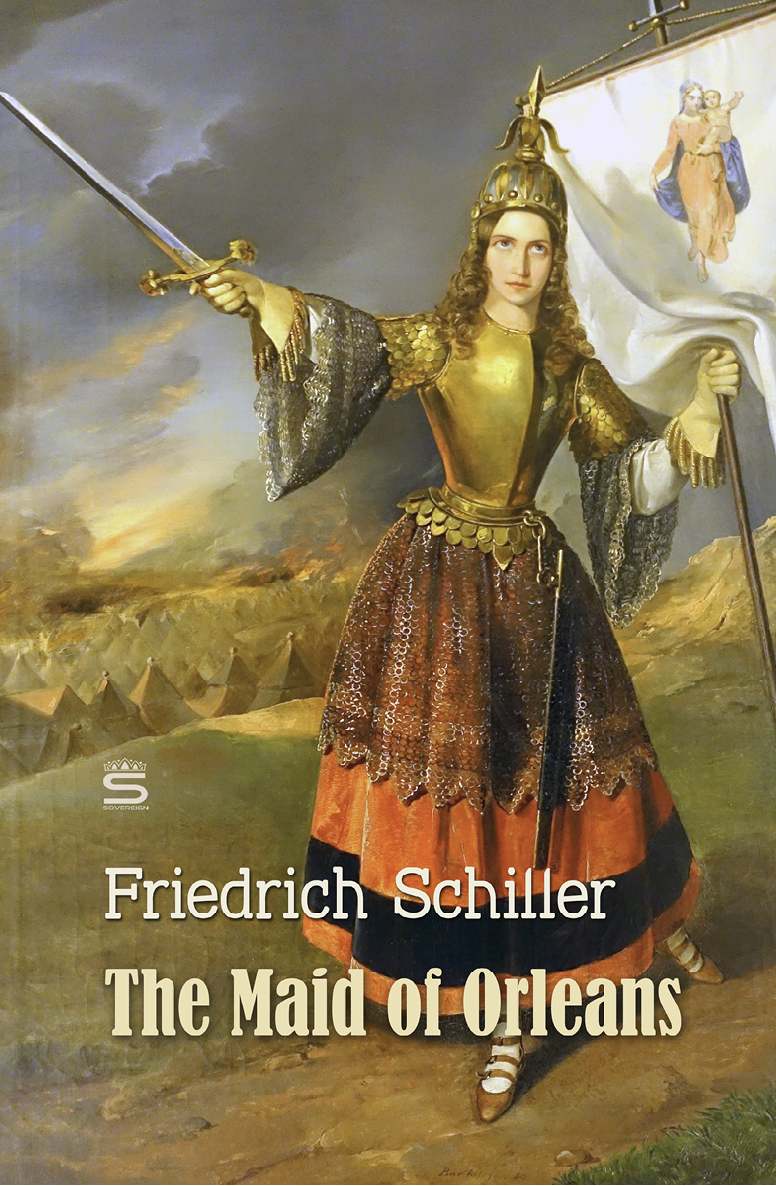 The Maid Of Orleans A Tragedy World Classics Friedrich Schiller