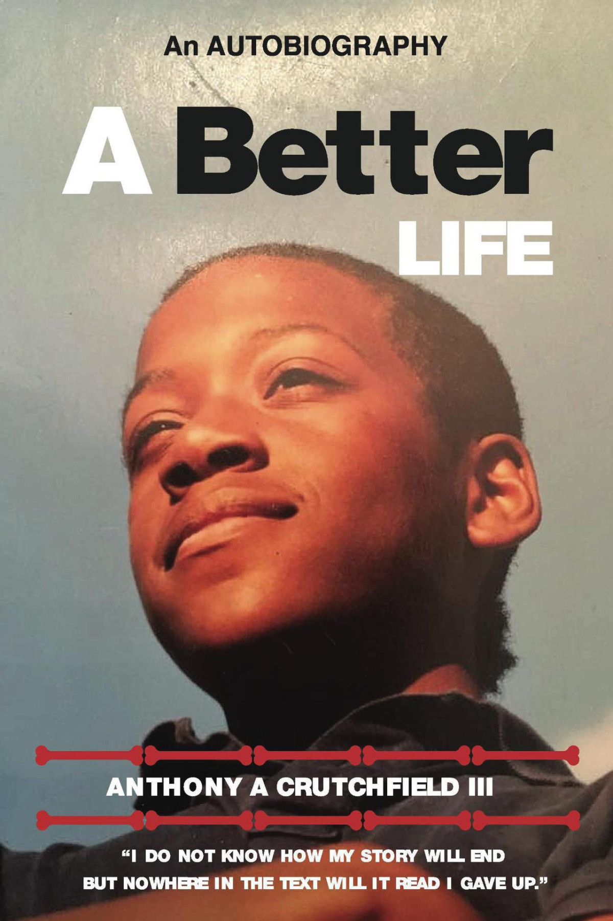 A Better Life The Autobiography Of Anthony A Crutchfield Iii Crutchfield