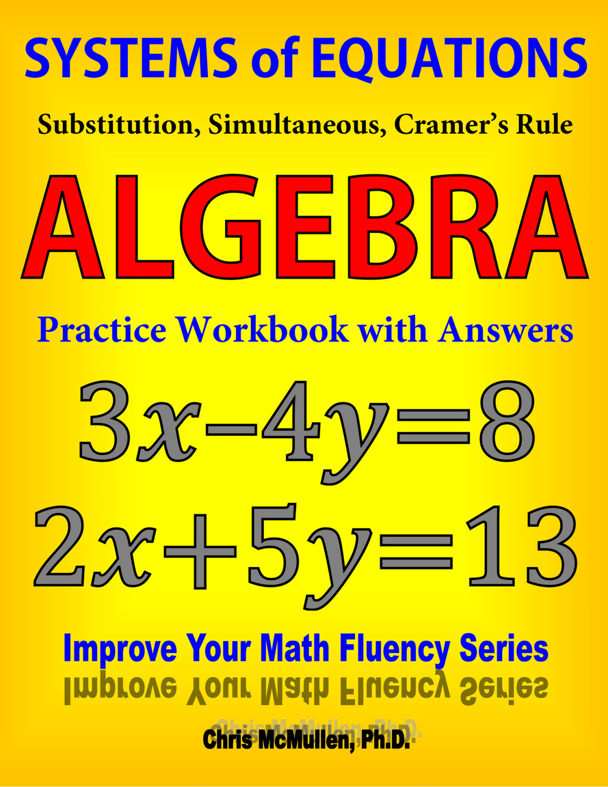 Systems Of Equations Substitution Simultaneous Cramers Rule Algebra Practice Workbook With Answers Improve Your Math Fluency Series 20 Mcmullen