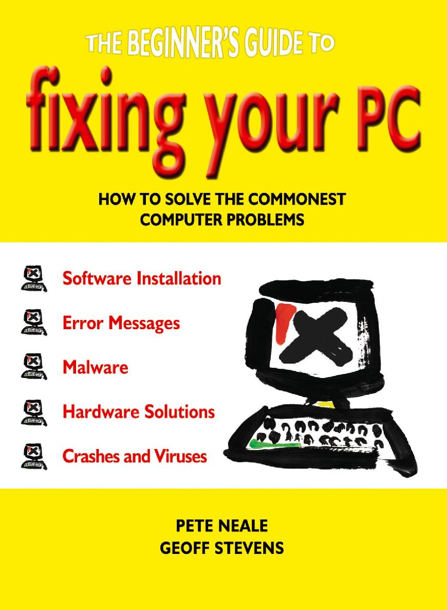 The Beginners Guide To Fixing Your Pc Pete Neale Geoff Stevens