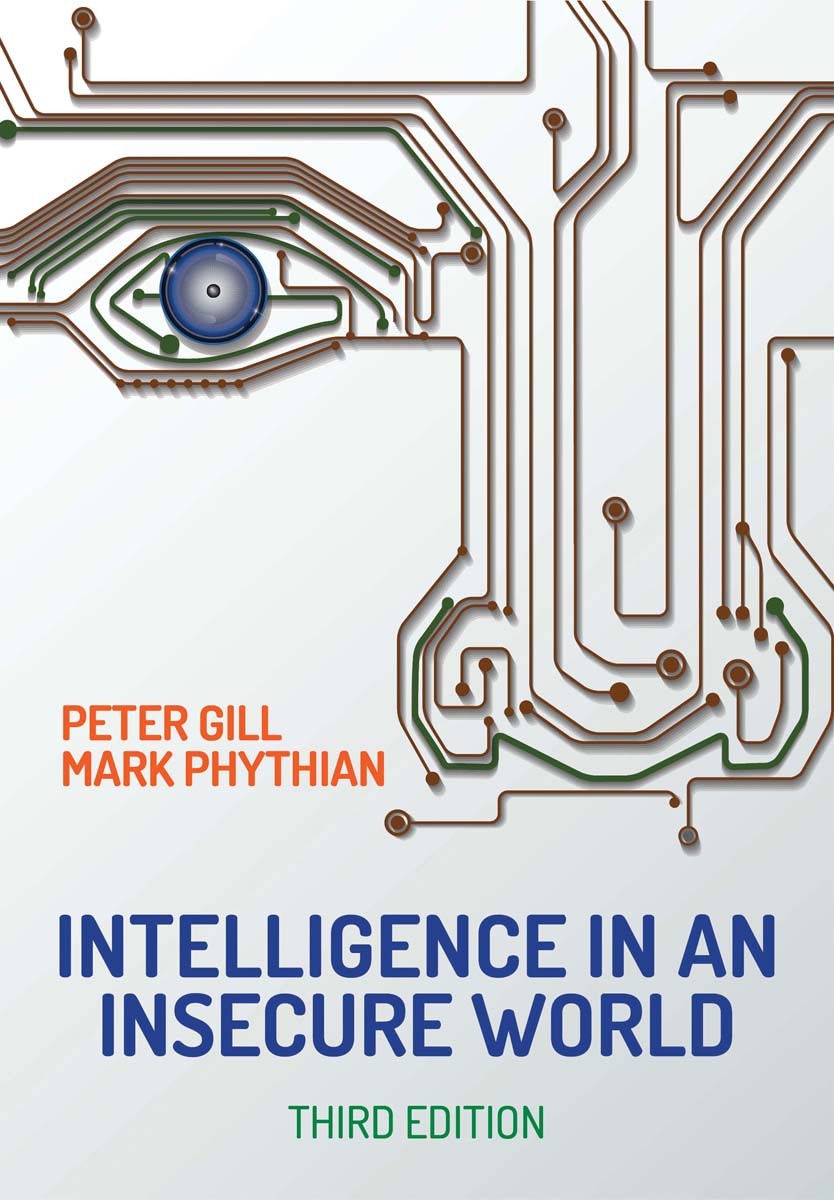 Intelligence In An Insecure World Peter Gill Mark Phythian