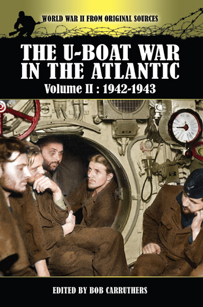 The Uboat War In The Atlantic Volume Ii Bob Carruthers