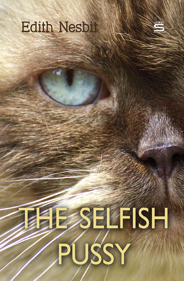 The Selfish Pussy Pussy Tales Edith Nesbit