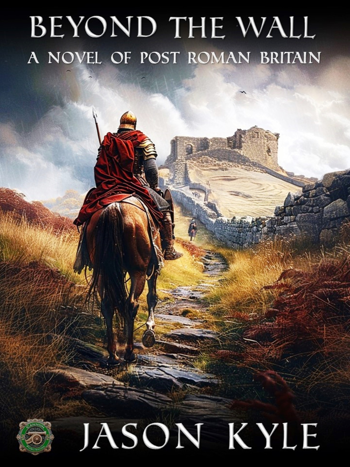 Beyond The Wall A Novel Of Post Roman Britain Kyle Jason