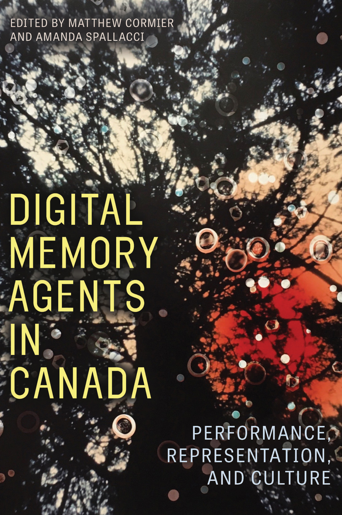 Digital Memory Agents In Canada Performance Representation And Culture Matthew Cormier