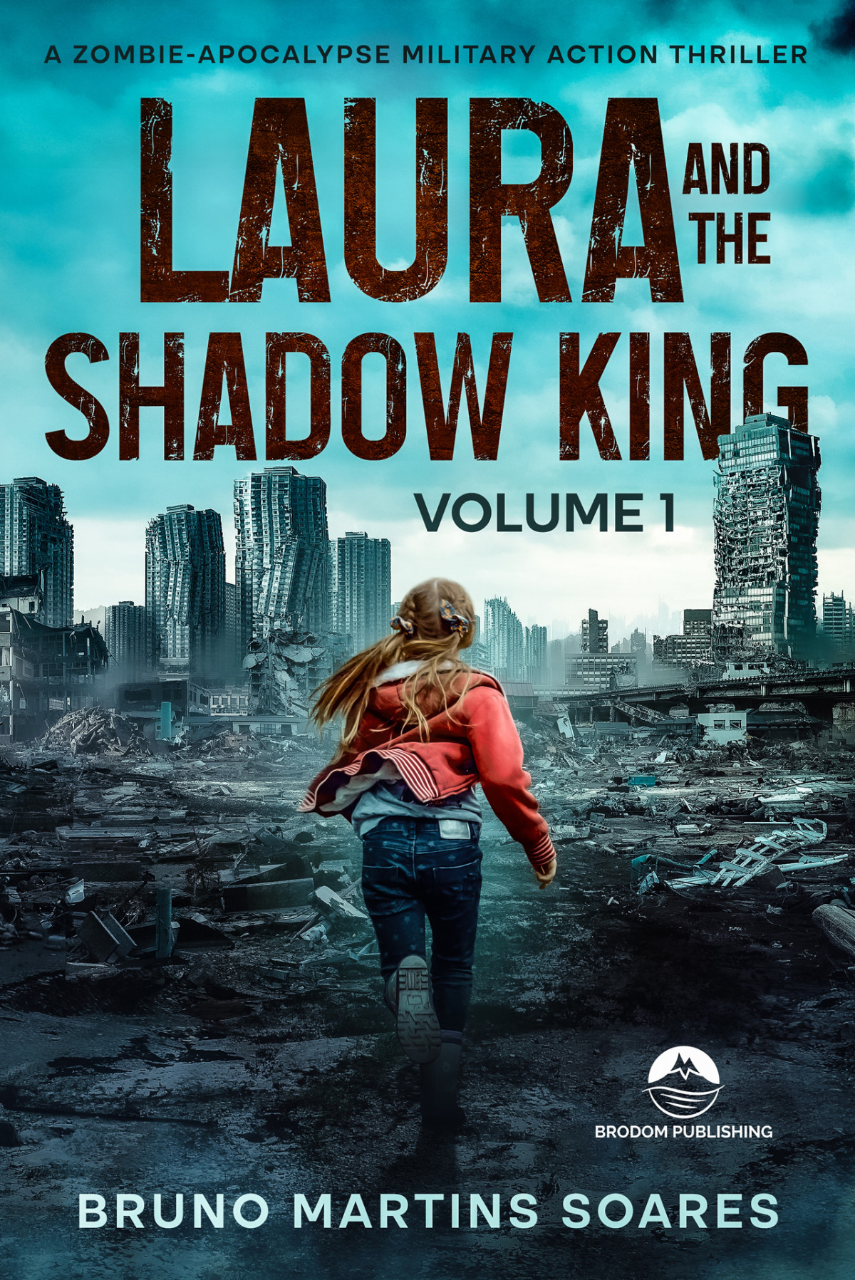 Laura And The Shadow King Volume 1 A Zombieapocalypse Military Action Thriller Bruno Martins Soares