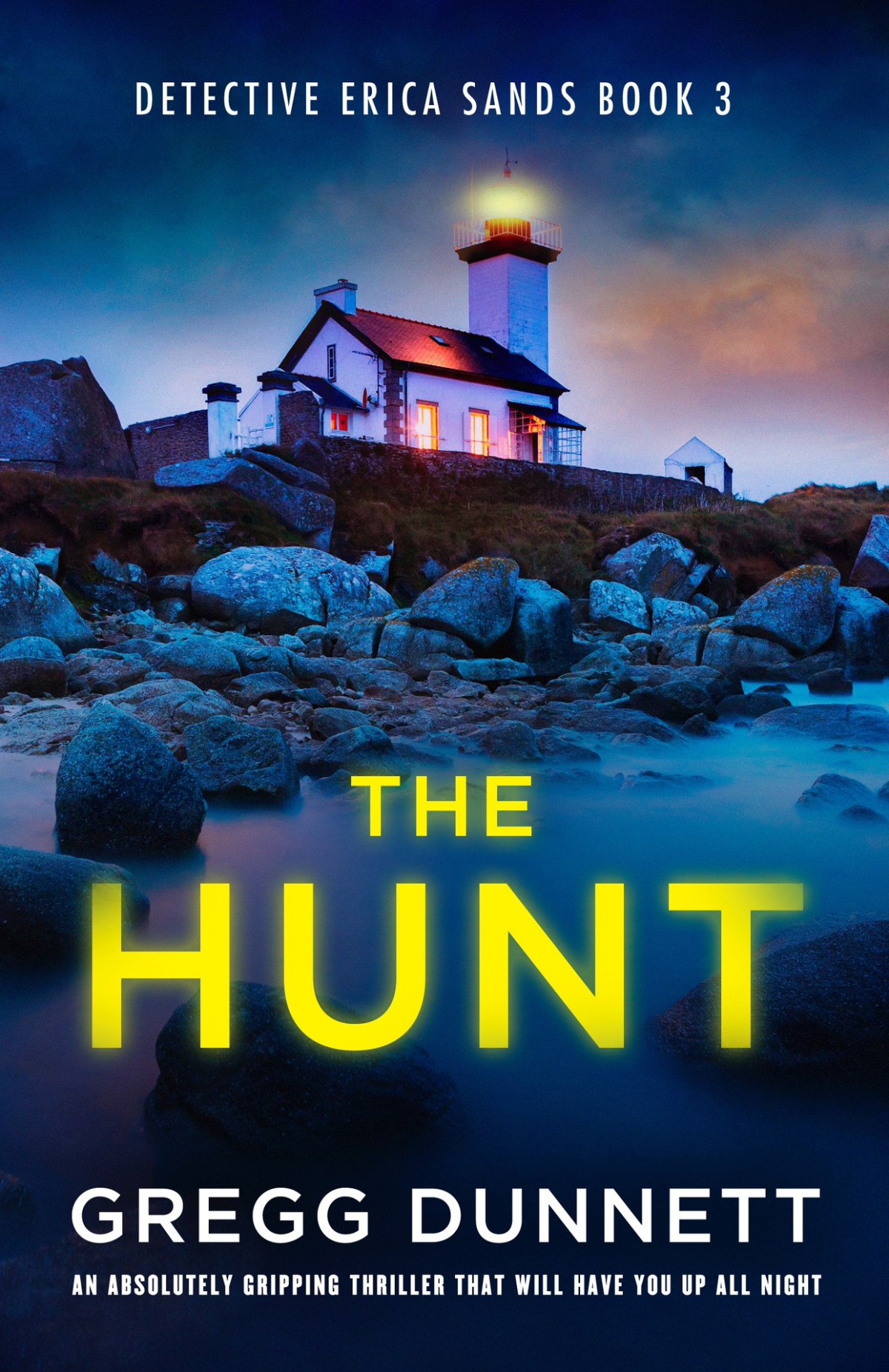 The Hunt An Absolutely Gripping Thriller That Will Have You Up All Night Detective Erica Sands Book 3 Gregg Dunnett