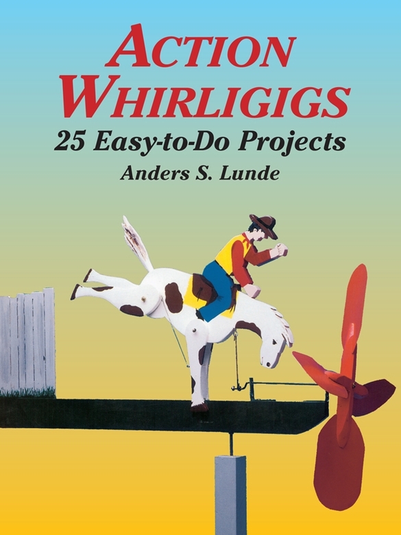 Action Whirligigs 25 Easytodo Projects Dover Woodworking Lunde