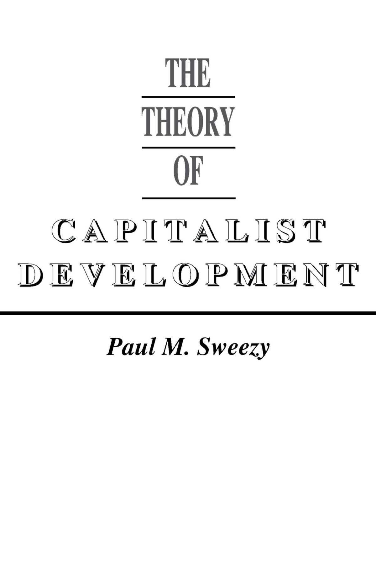 The Theory Of Capitalist Development Principles Of Marxian Political Economy Paul M Sweezy