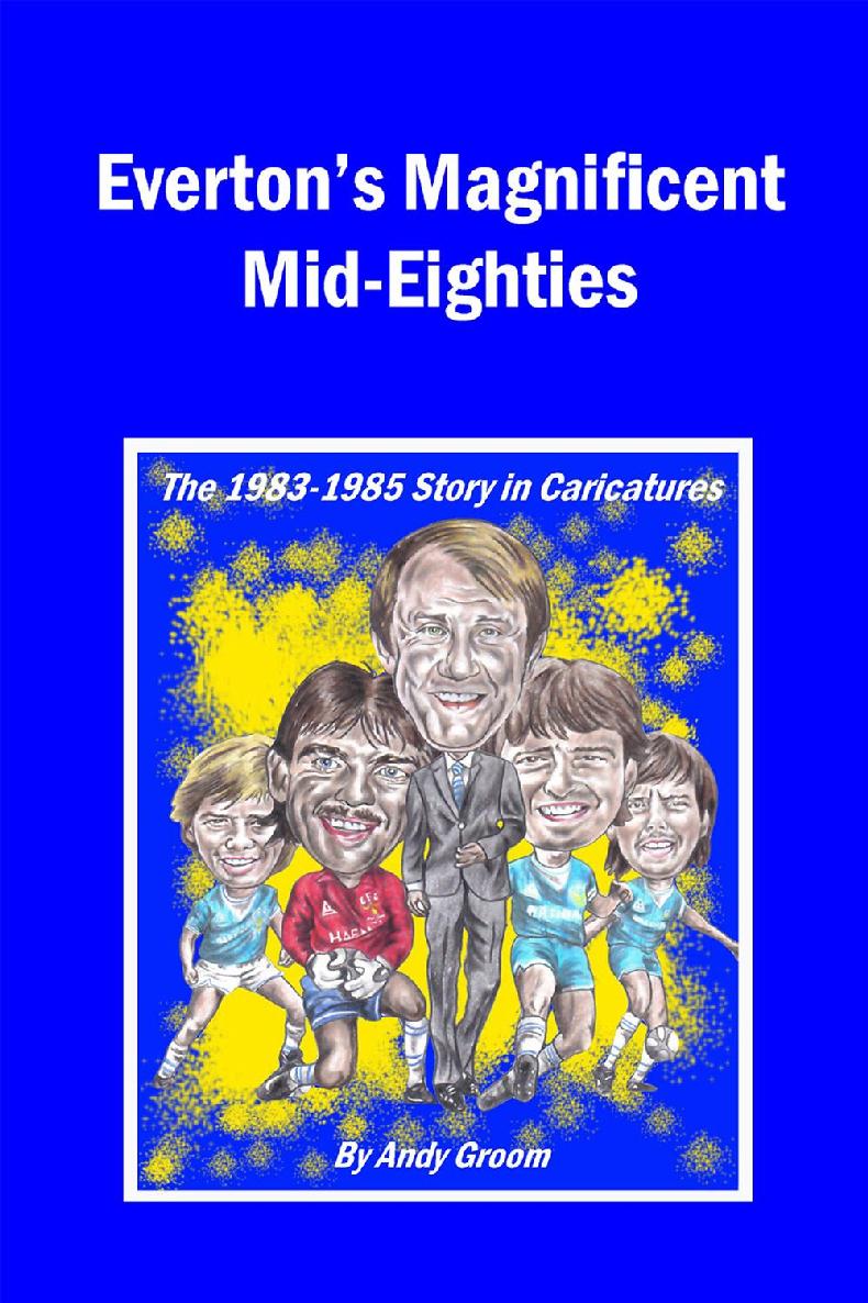 Evertons Magnificent Mideighties Andy Groom