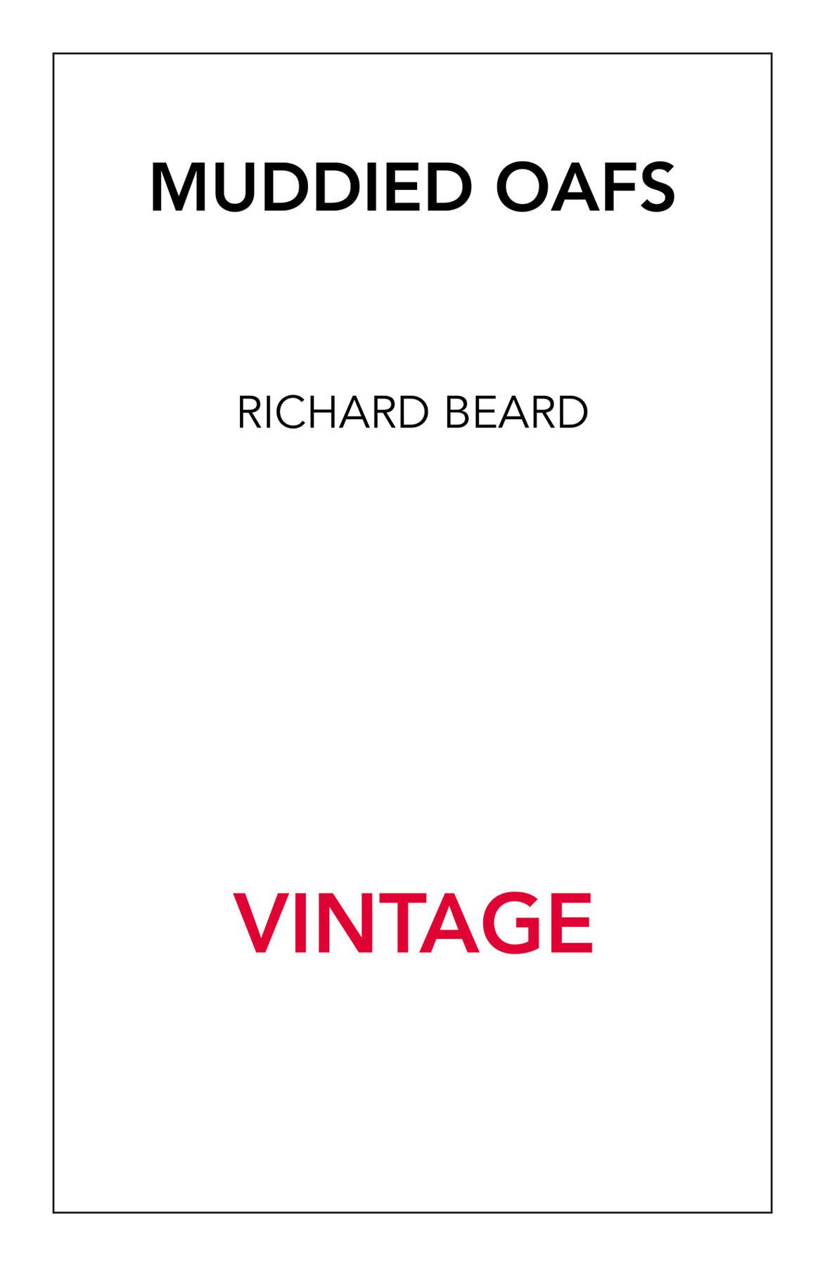 Muddied Oafs Richard Beard