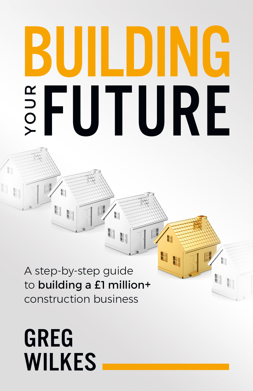 Building Your Future A Step By Step Guide To Building A 1million Construction Business Wilkes