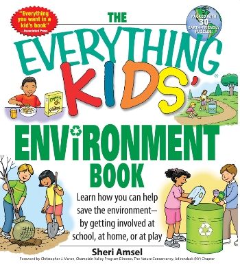The Everything Kids Environment Book Sheri Amsel Foreword By Christopher J Maron
