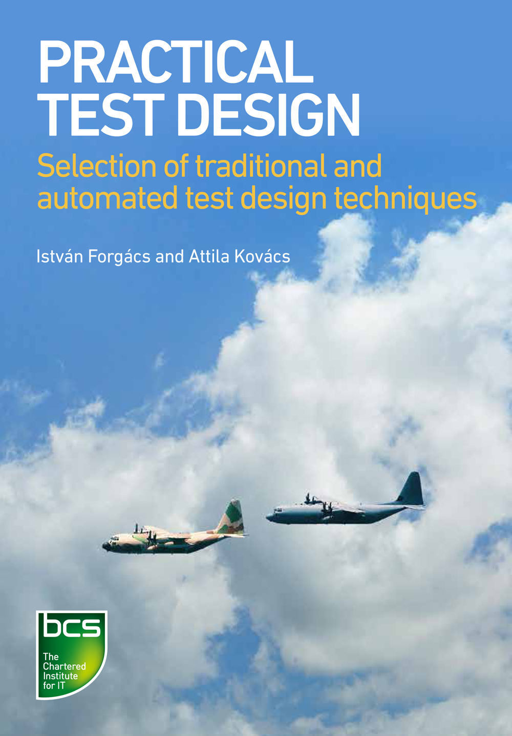 Practical Test Design Selection Of Traditional And Automated Test Design Techniques Attila Kovcs Istvn Forgcs