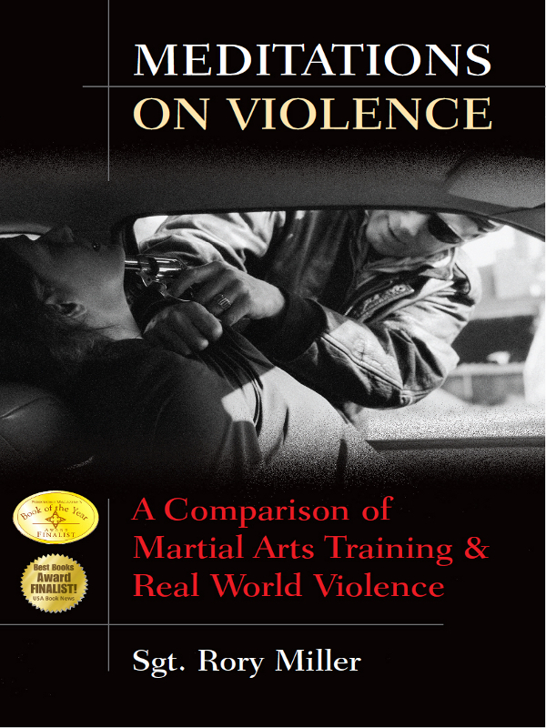Meditations On Violence A Comparison Of Martial Arts Training Real World Violence 1st Edition Rory Miller