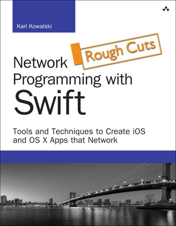 Network Programming With Swift Tools And Techniques To Create Ios And Os X Apps That Network Karl Kowalski