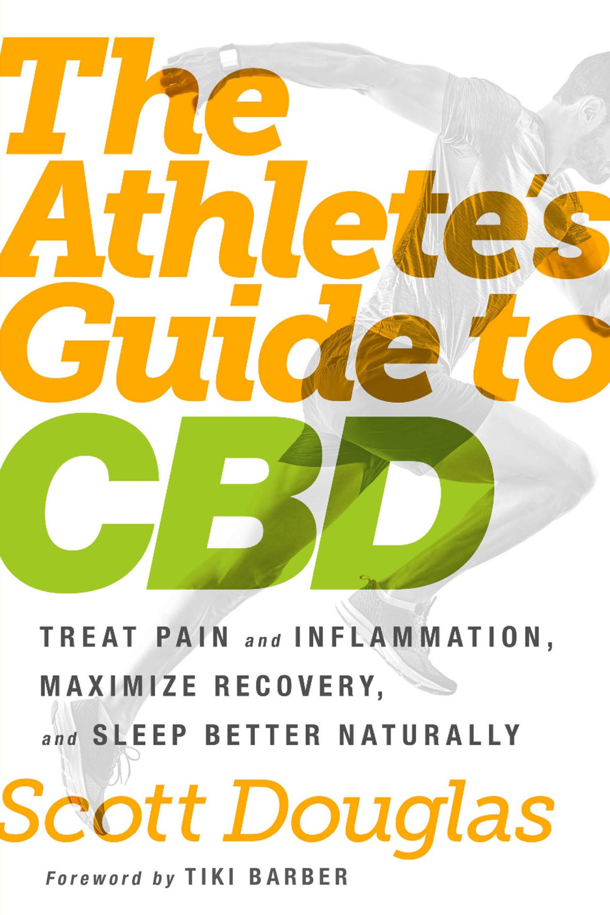 The Athletes Guide To Cbd Treat Pain And Inflammation Maximize Recovery And Sleep Better Naturally Scott Douglas