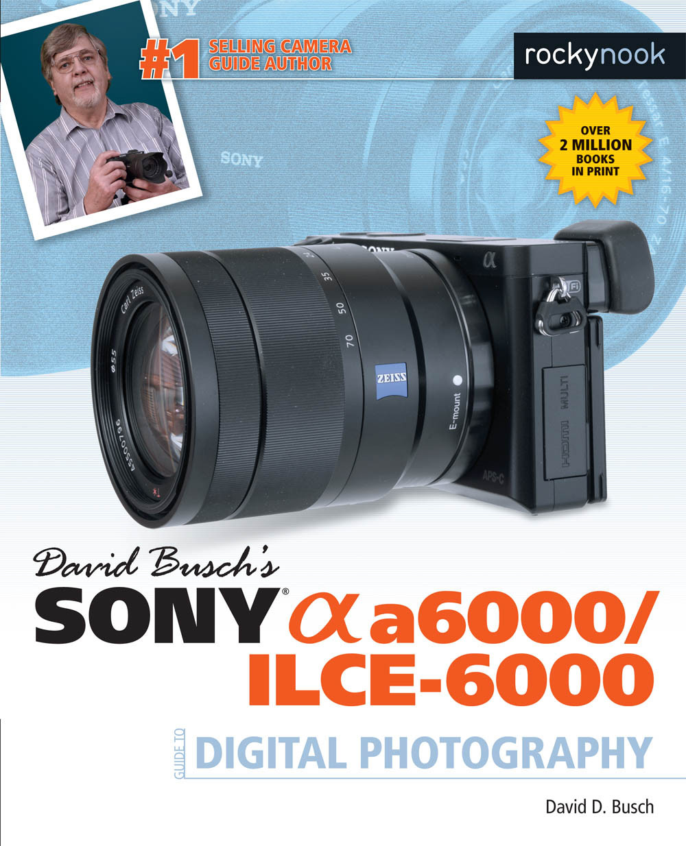 David Buschs Sony Alpha A6000ilce6000 Guide To Digital Photography David D Busch