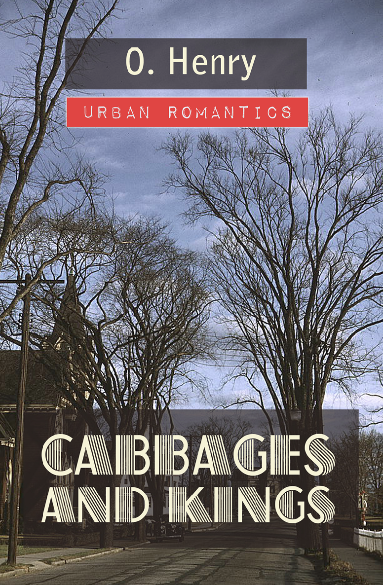 Cabbages And Kings O Henry
