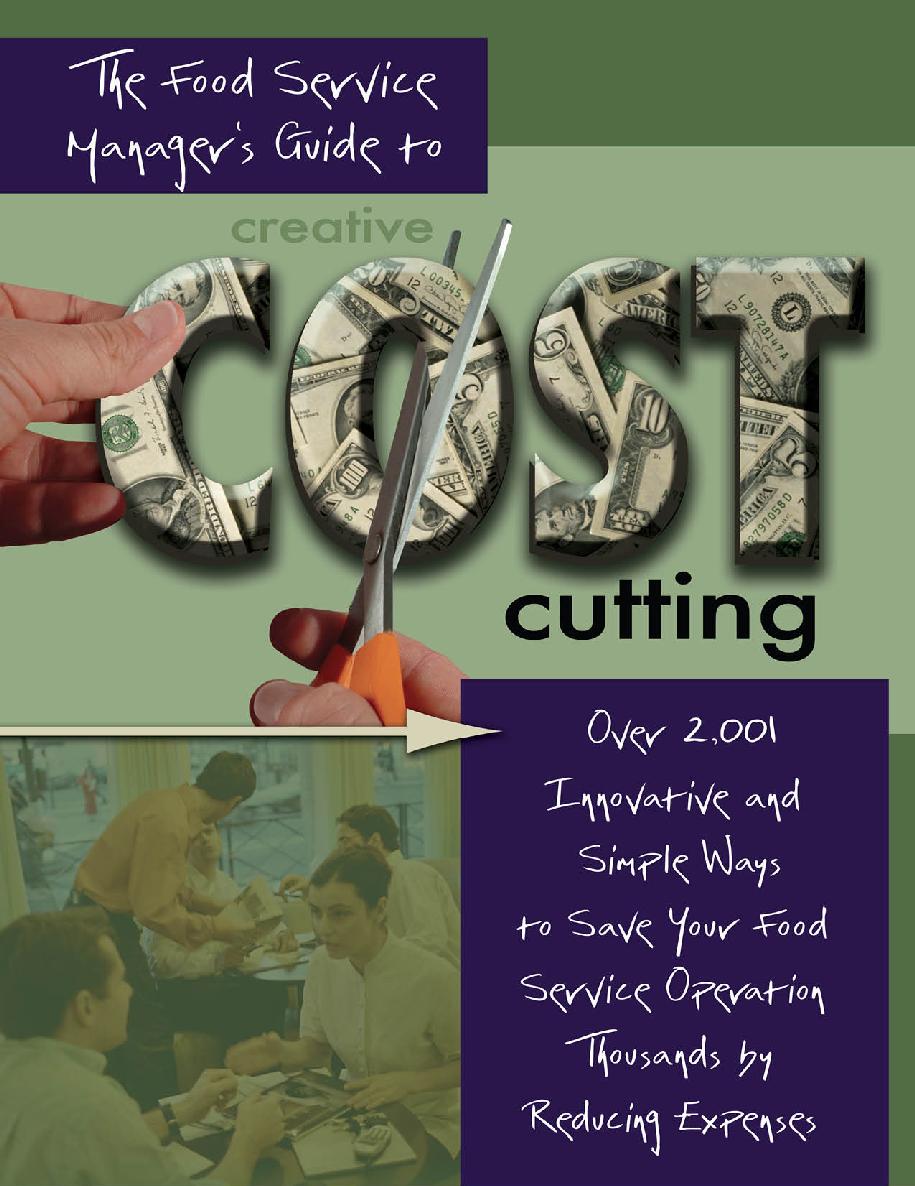 The Food Service Managers Guide To Creative Cost Cutting Over 2001 Innovative And Simple Ways To Save Your Food Service Operation Thousands By Reducing Expenses Douglas Robert Brown