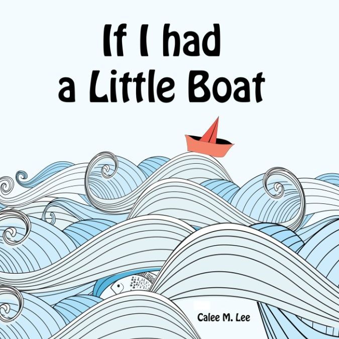 If I Had A Little Boat Calee M Lee