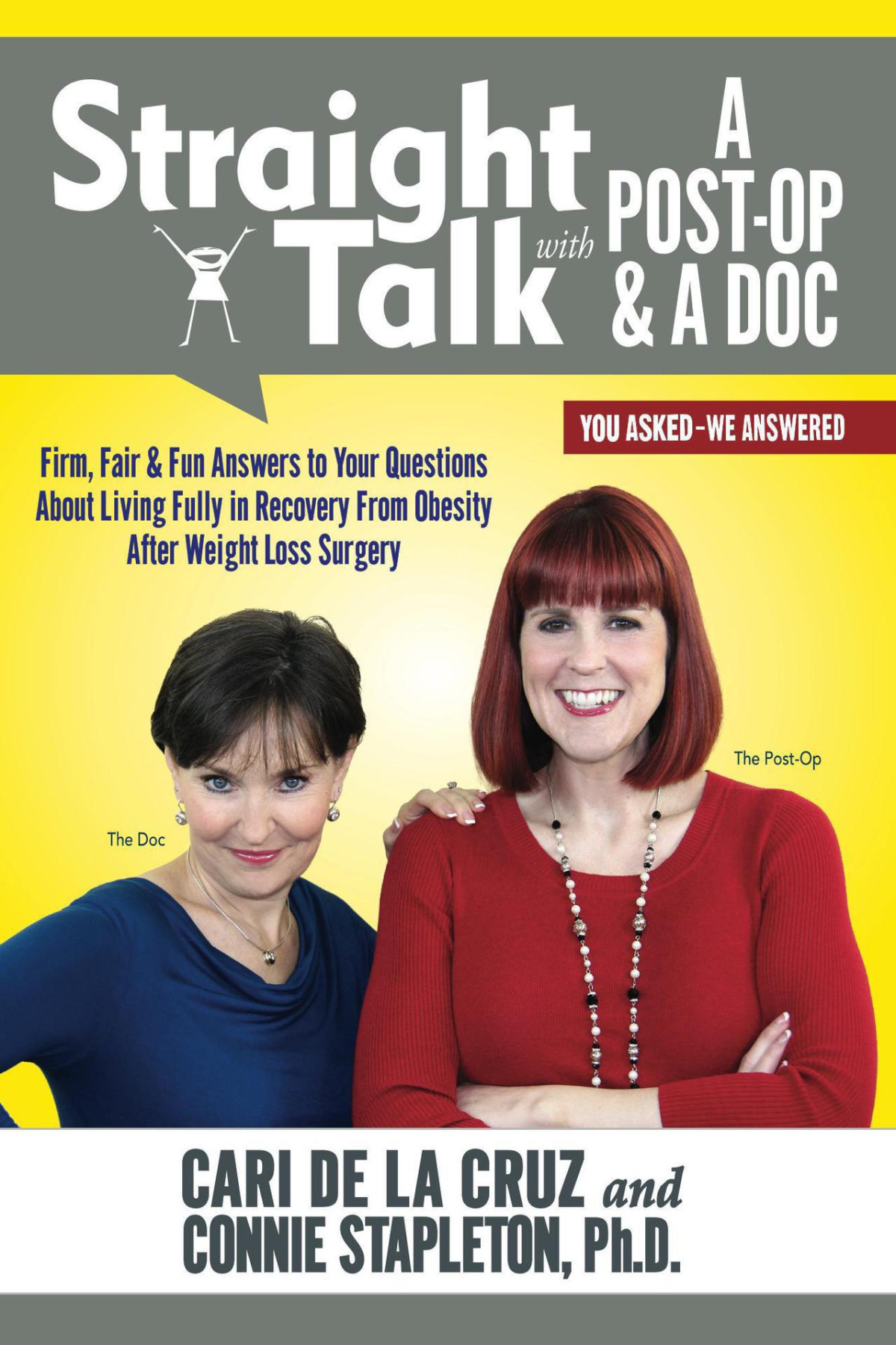 Straight Talk With A Postop A Doc Firm Fair Fun Answers To Your Questions About Living Fully In Recovery From Obesity Stapleton