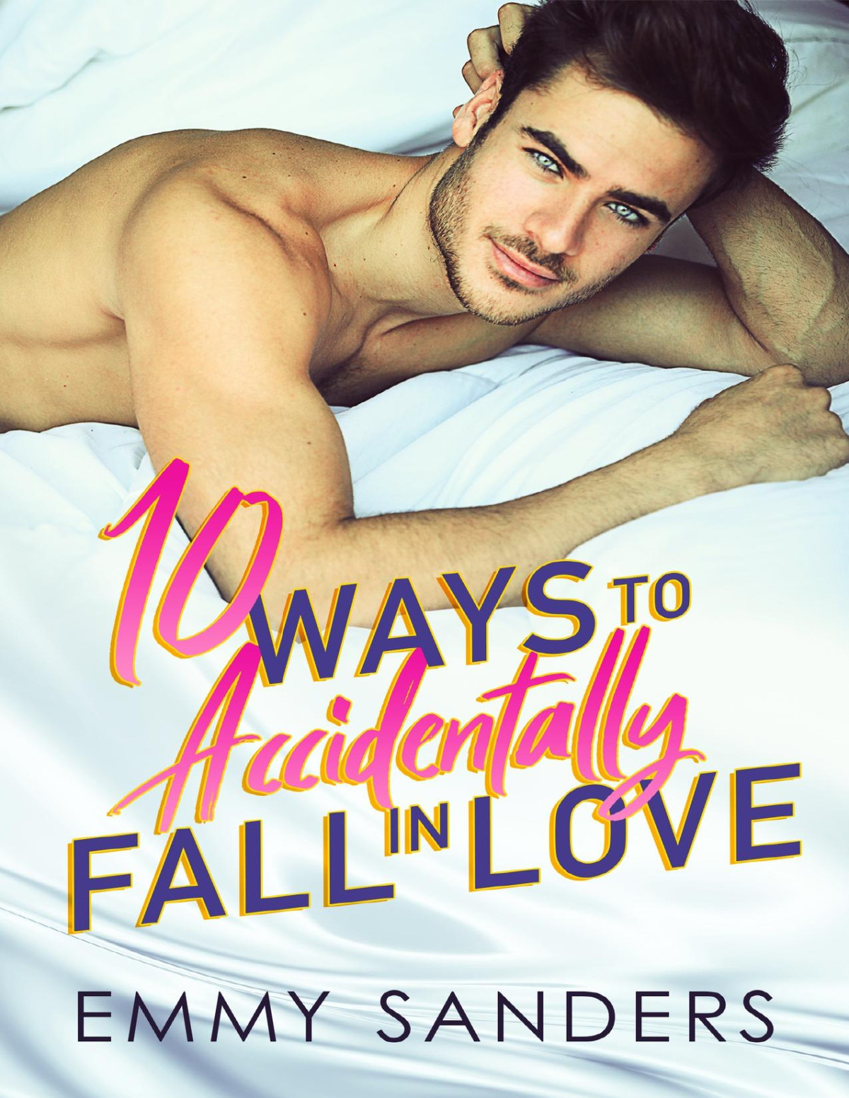 10 Ways To Accidentally Fall In Love Emmy Sanders