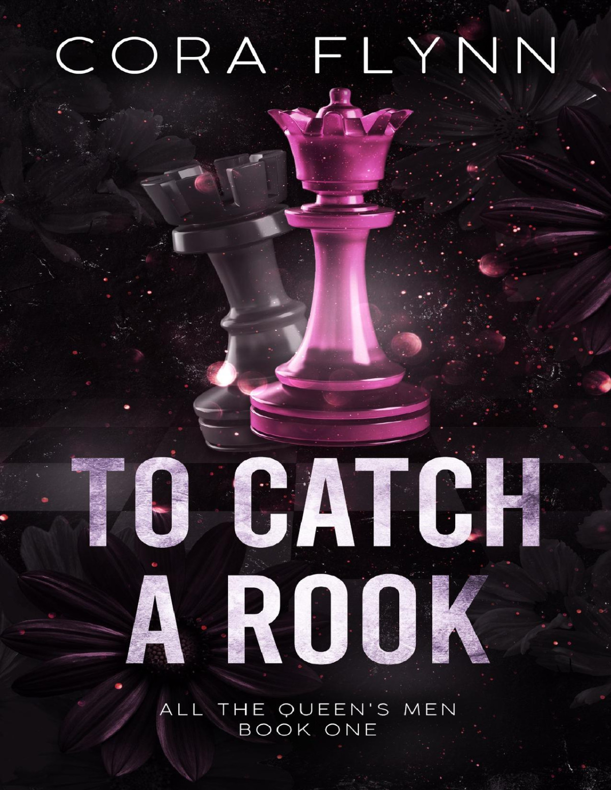 To Catch A Rook A Contemporary Why Choose Romance All The Queens Men Book 1 Cora Flynn