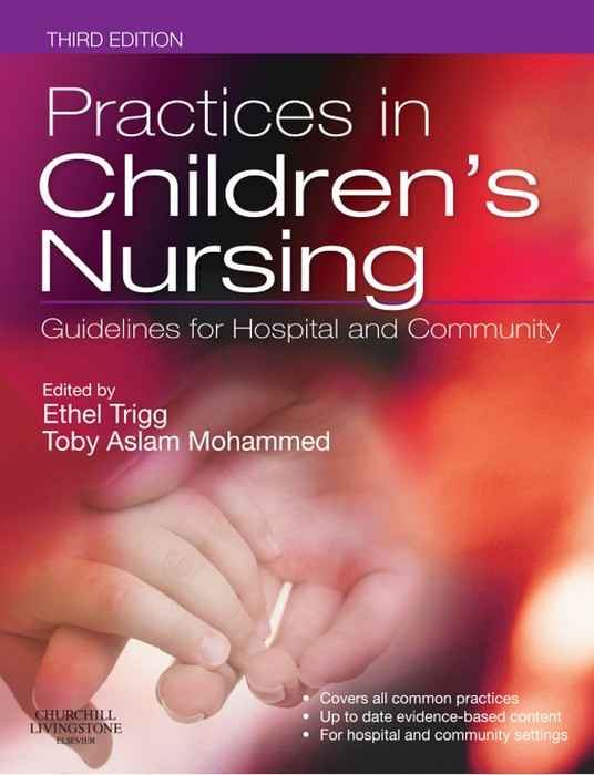 Practices In Childrens Nursing 3rd Edition Ethel Trigg Toby Mohammed