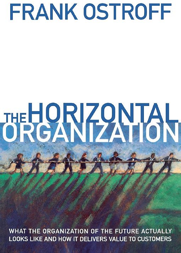 The Horizontal Organization Frank Ostroff