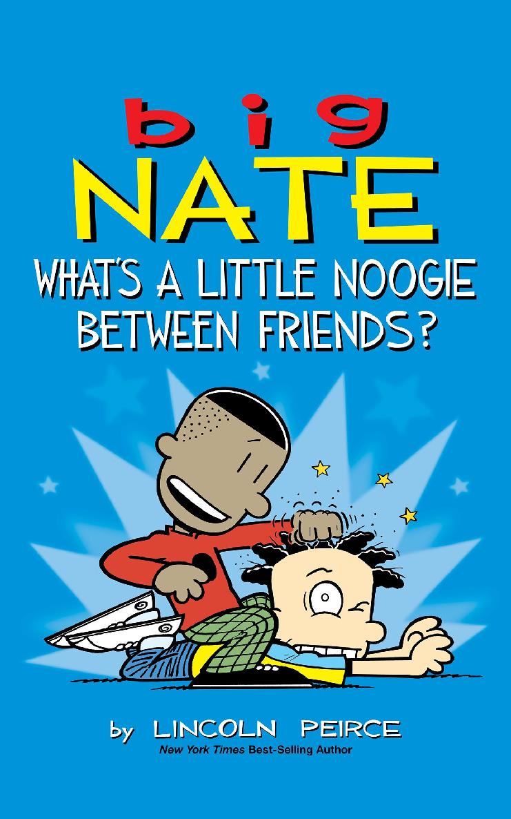 Big Nate Whats A Little Noogie Between Friends Lincoln Peirce