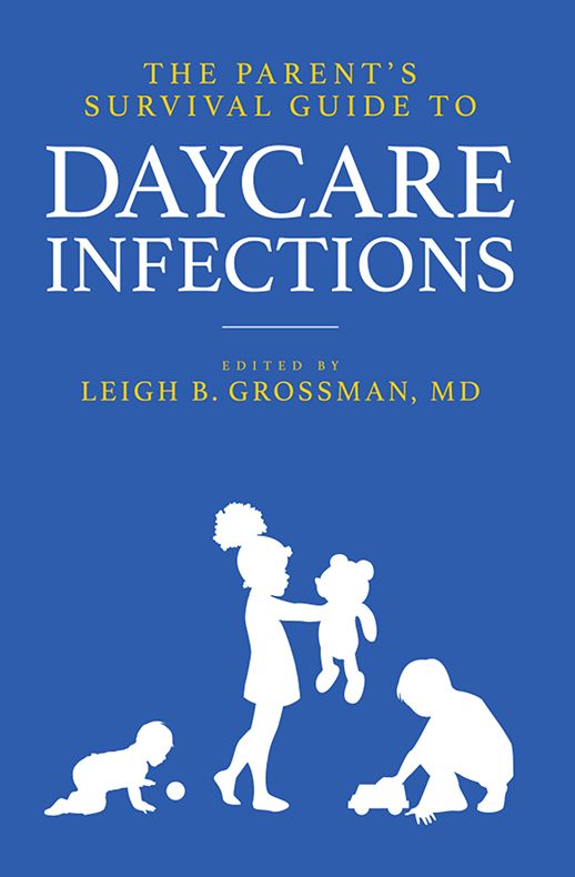 The Parents Survival Guide To Daycare Infections Leigh Grossman