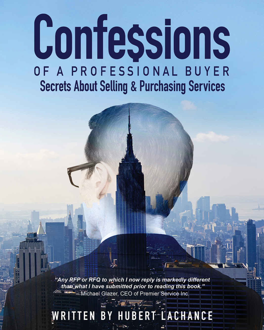 Confessions Of A Professional Buyer The Secrets About Selling And Purchasing Services Hubert Lachance