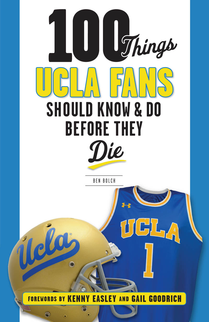 100 Things Ucla Fans Should Know Amp Do Before They Die Ben Bolch