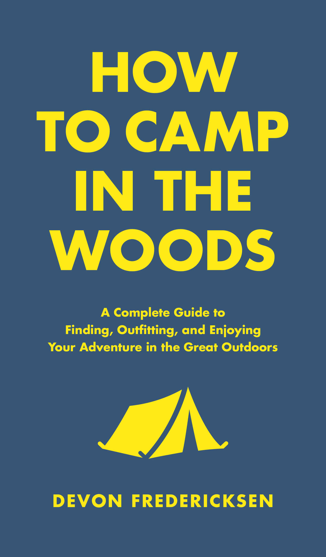 How To Camp In The Woods Devon Fredericksen