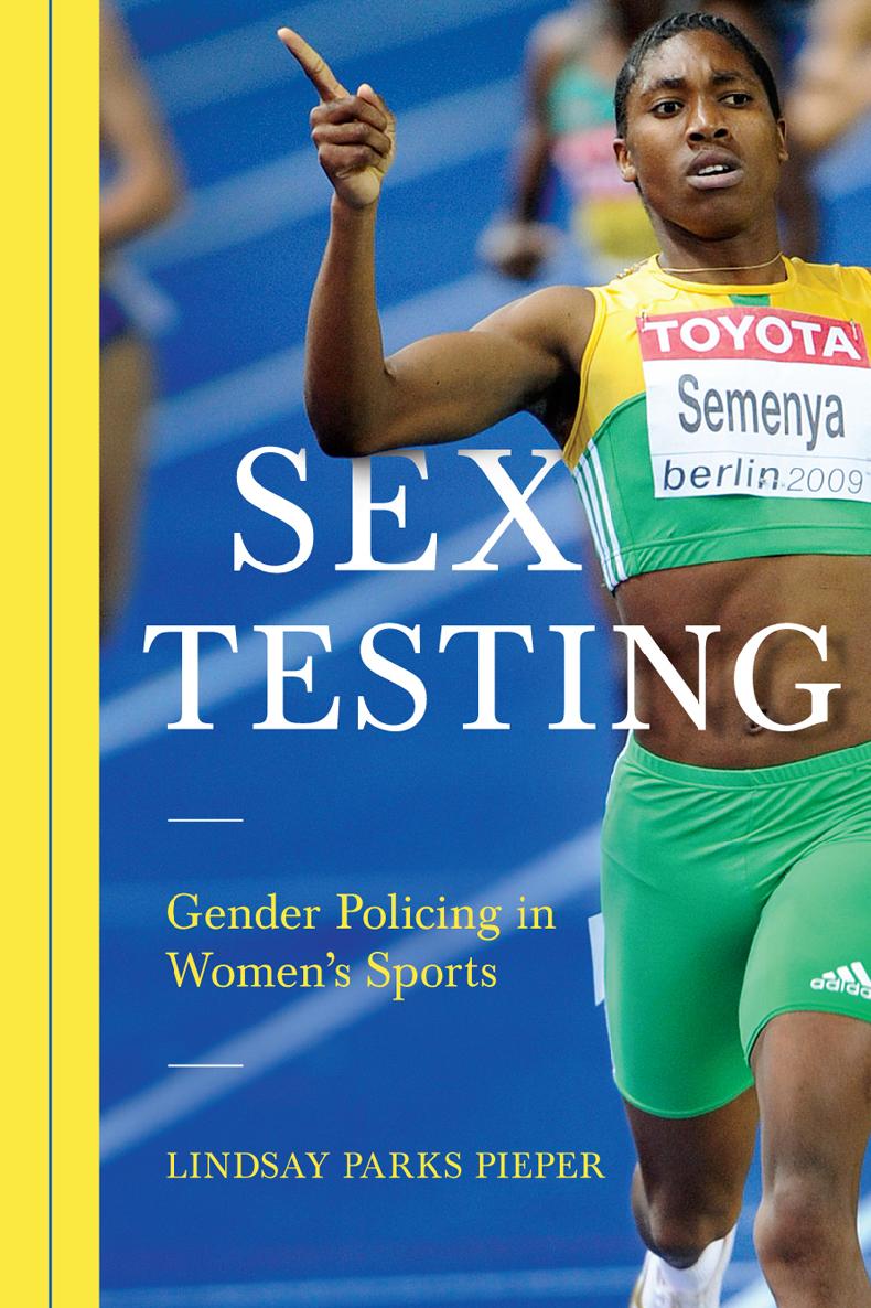 Sex Testing Sport And Society Pieper Lindsay