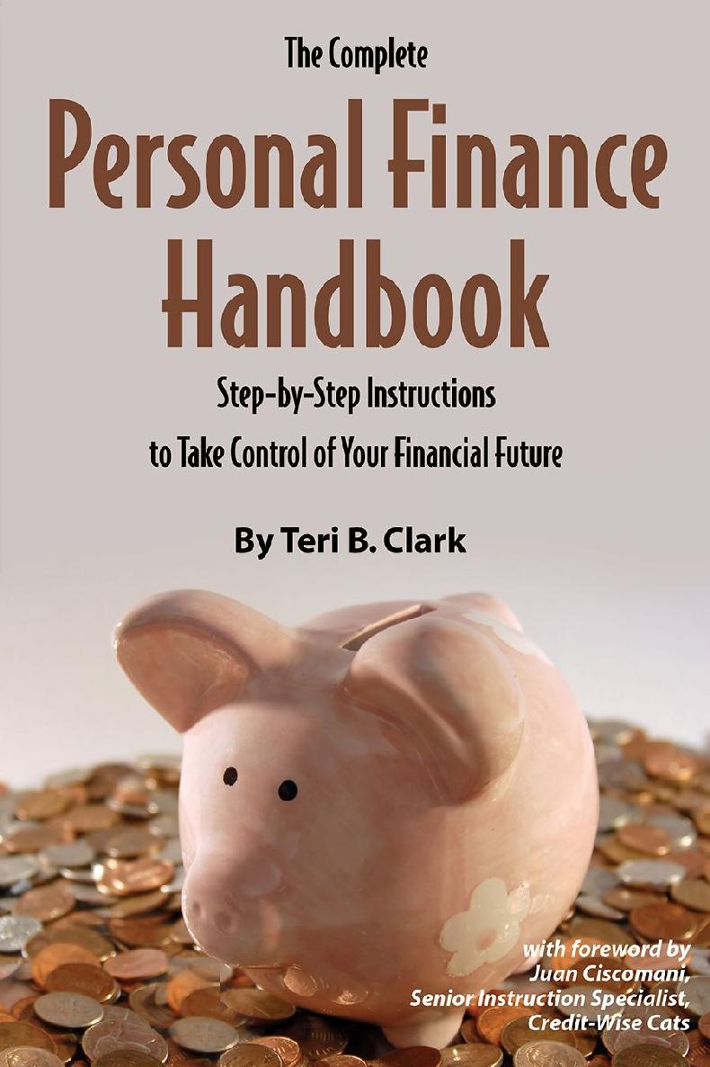 The Complete Personal Finance Handbook Stepbystep Instructions To Take Control Of Your Financial Future Teri B Clark
