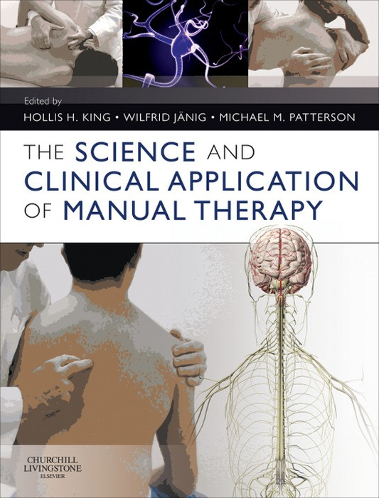 The Science And Clinical Application Of Manual Therapy Hollis H King Wilfrid Jnig Michael M Patterson