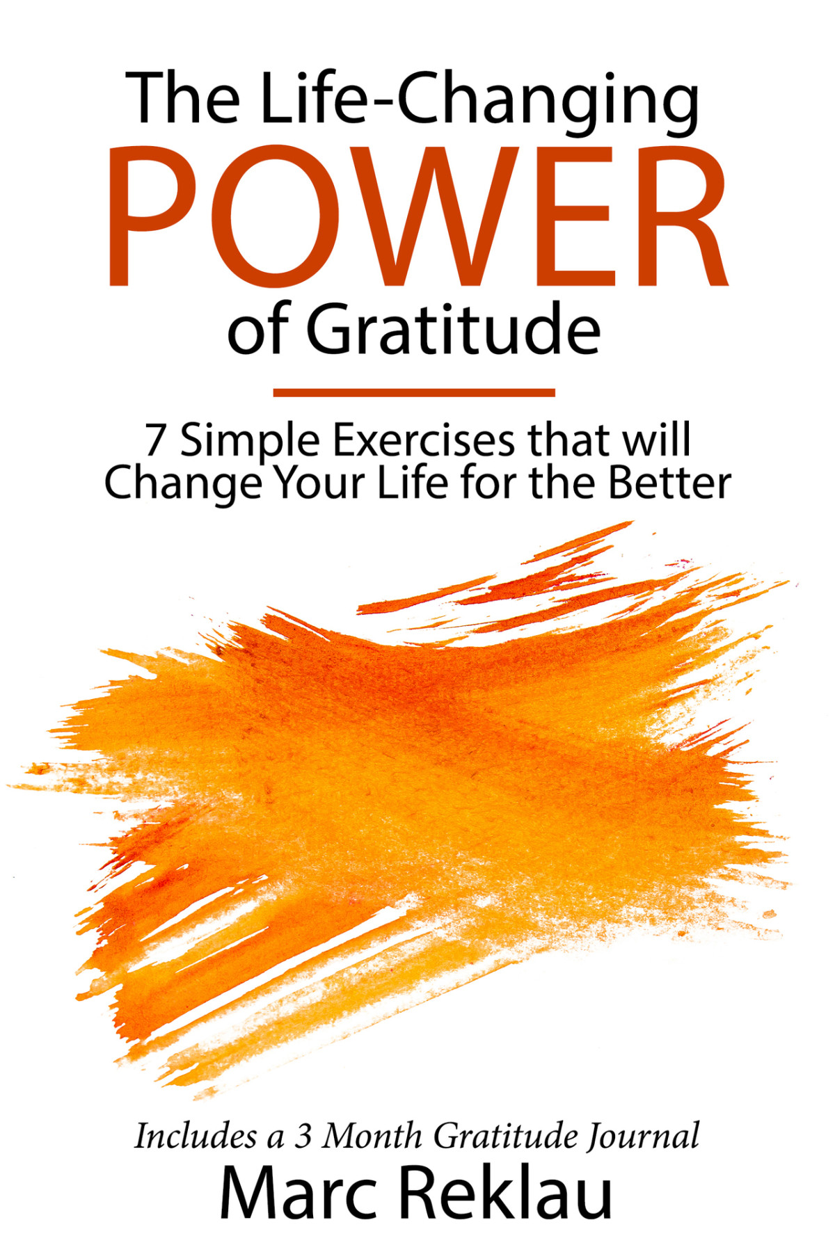 The Lifechanging Power Of Gratitude 7 Simple Exercises That Will Change Your Life For The Better Includes A 3 Month Gratitude Journal Change Your Habits Change Your Life Book 6 Reklau