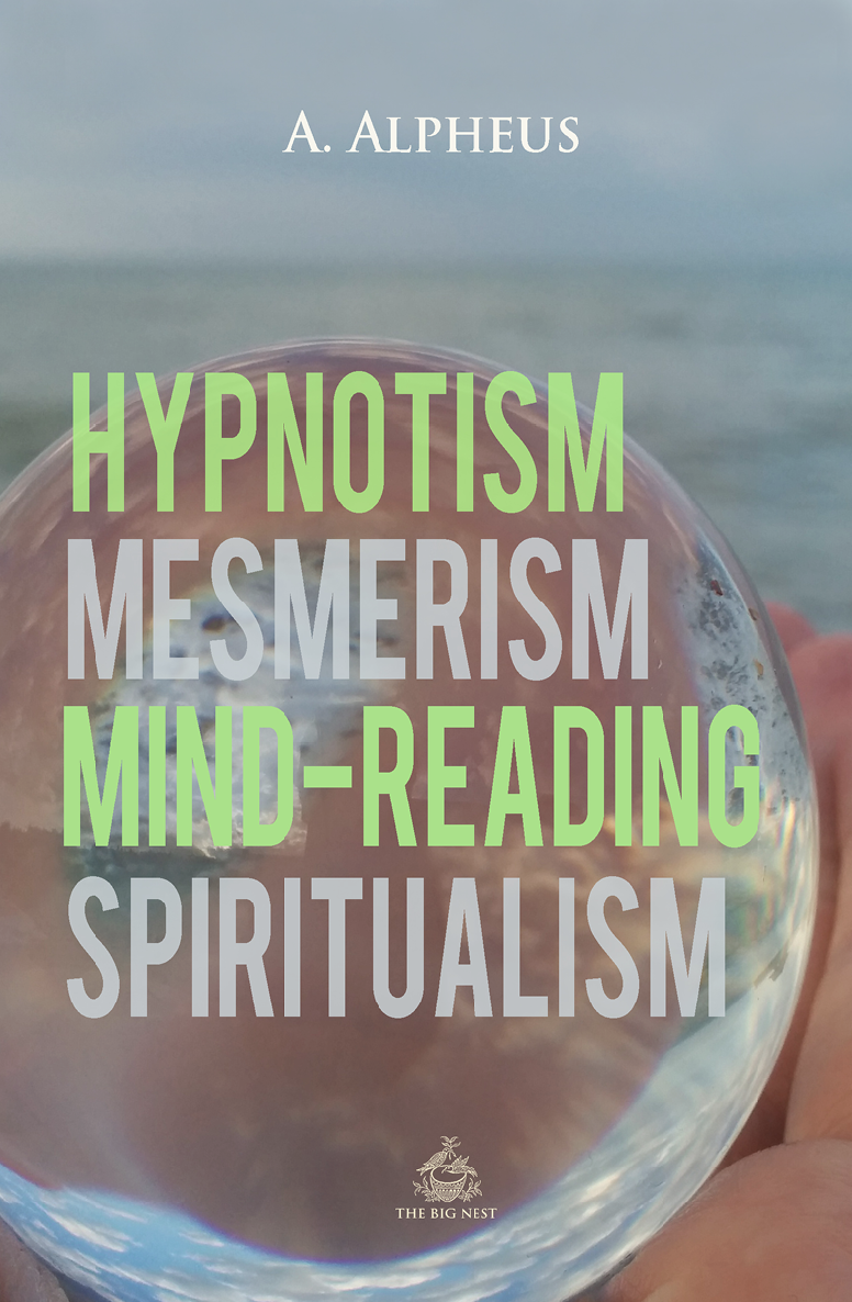 Hypnotism Mesmerism Mindreading And Spiritualism Sacred World A Alpheus