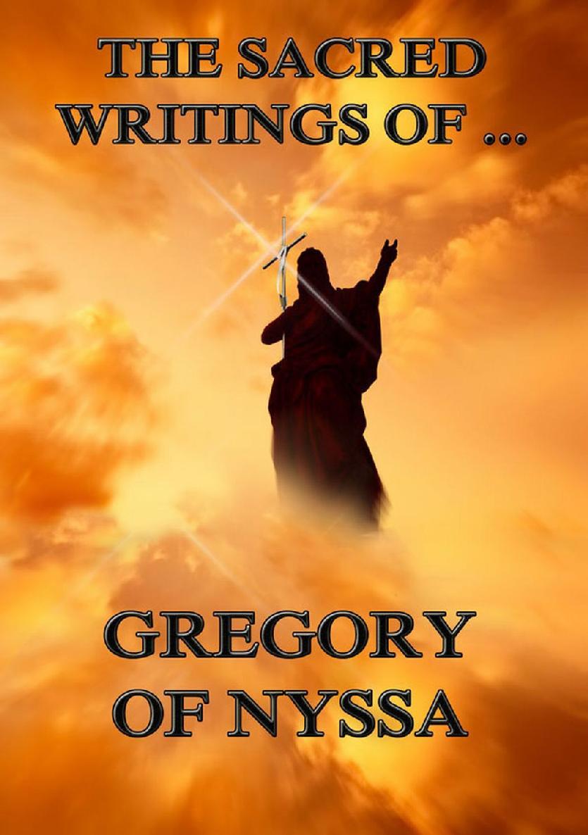 The Sacred Writings Of Gregory Of Nyssa Gregory Of Nyssa