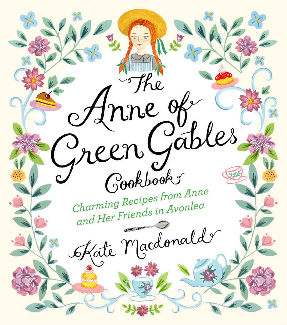 The Anne Of Green Gables Cookbook Kate Macdonald
