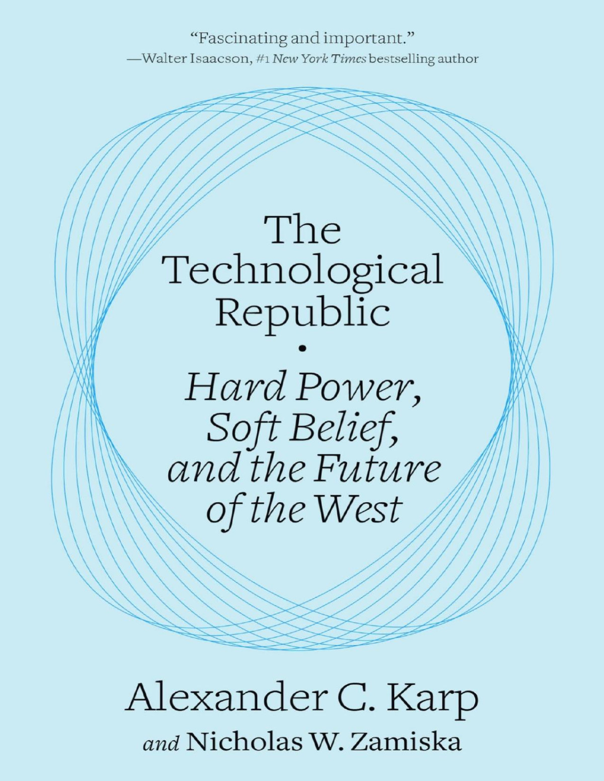 The Technological Republic Hard Power Soft Belief And The Future Of The West Alexander C Karp